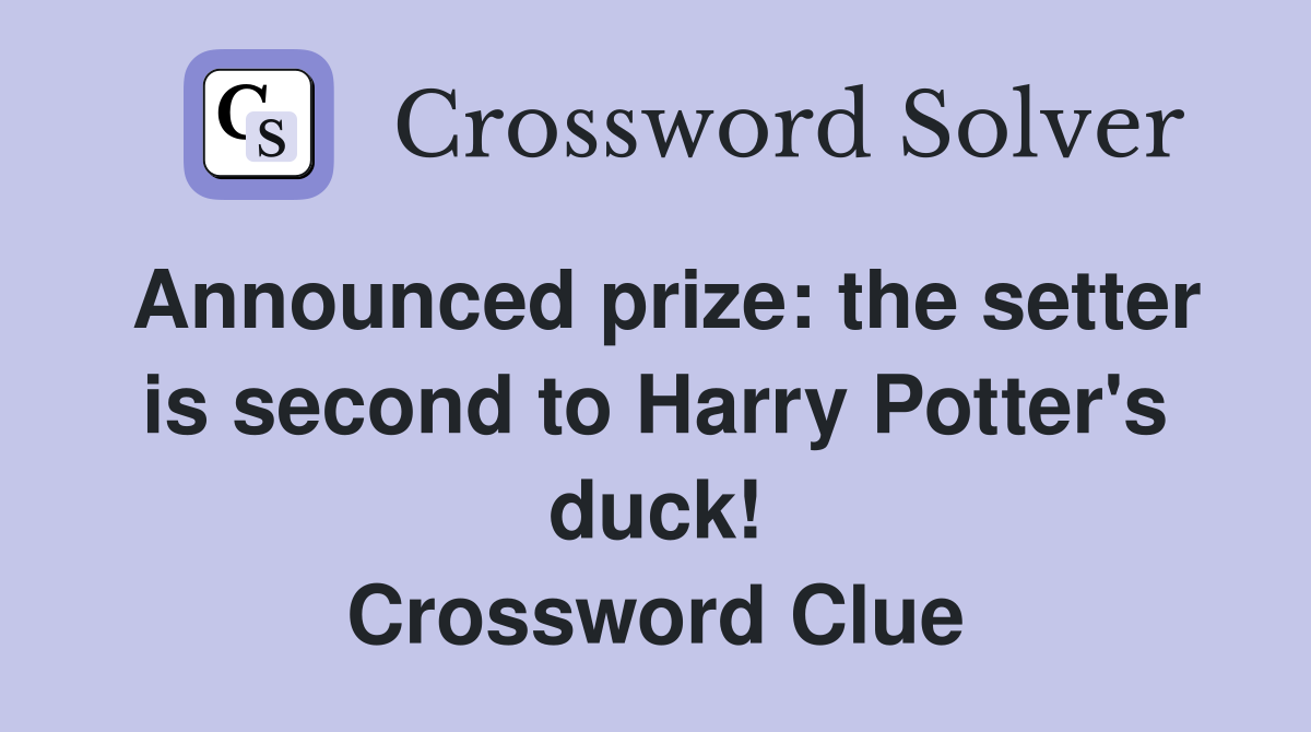 Announced prize the setter is second to Harry Potter's duck